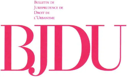 BJDU BULLETIN DE JURISPRUDENCE DE DROIT DE L'URBANISME