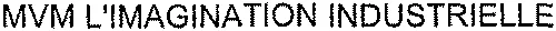 MVM L'IMAGINATION INDUSTRIELLE