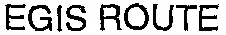 EGIS ROUTE