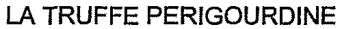 LA TRUFFE PERIGOURDINE