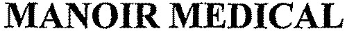 MANOIR MEDICAL