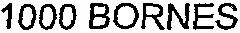 1000 BORNES