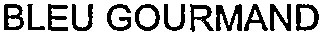 BLEU GOURMAND