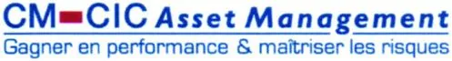 CM-CIC ASSET MANAGEMENT GAGNER EN PERFORMANCE & MAITRISER LES RISQUES