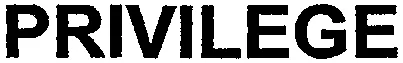 PRIVILEGE