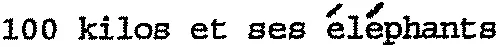 100 kilos et ses éléphants