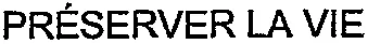 PRÉSERVER LA VIE