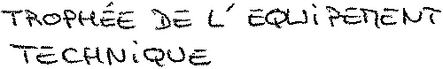 TROPHÉE DE L'EQUIPEMENT TECHNIQUE