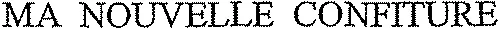 MA NOUVELLE CONFITURE