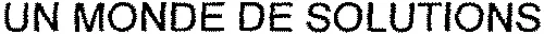 UN MONDE DE SOLUTIONS