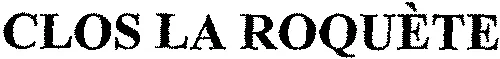 CLOS LA ROQUÈTE