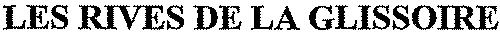 LES RIVES DE LA GLISSOIRE