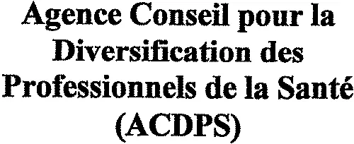 Agence Conseil pour la Diversification des Professionnels de la Santé (ACDPS)
