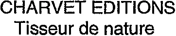 CHARVET EDITIONS Tisseur de nature