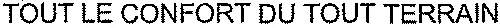 TOUT LE CONFORT DU TOUT TERRAIN