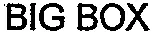 BIG BOX