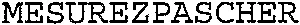 MESUREZPASCHER