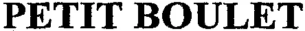 PETIT BOULET