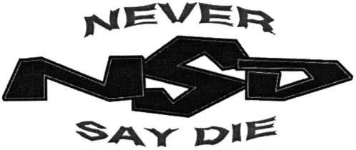 NEVER SAY DIE NSD