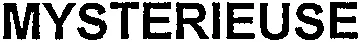 MYSTERIEUSE