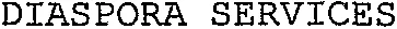 DIASPORA SERVICES
