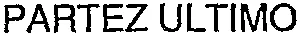 PARTEZ ULTIMO