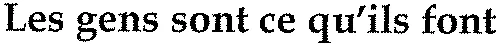 Les gens sont ce qu'ils font