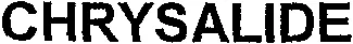 CHRYSALIDE