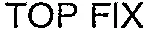 TOP FIX