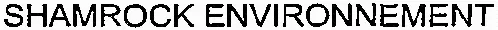SHAMROCK ENVIRONNEMENT