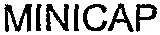 MINICAP