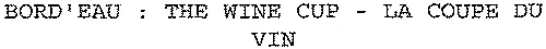 BORD'EAU : THE WINE CUP – LA COUPE DU VIN