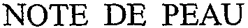 NOTE DE PEAU