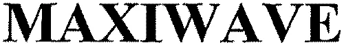 MAXIWAVE