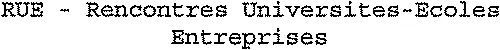 RUE – Rencontres Universites-Ecoles Entreprises