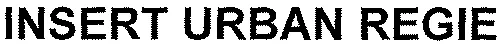 INSERT URBAN REGIE