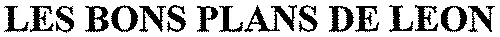 LES BONS PLANS DE LEON