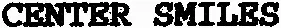 CENTER SMILES