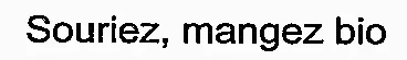 Souriez, mangez bio