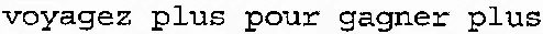 voyagez plus pour gagner plus