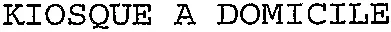 KIOSQUE A DOMICILE