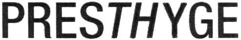 PRESTHYGE