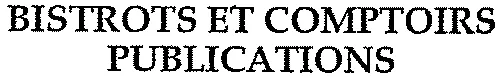 BISTROTS ET COMPTOIRS PUBLICATIONS