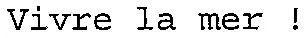 Vivre la mer!