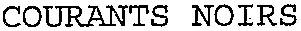 COURANTS NOIRS