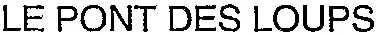 LE PONT DES LOUPS