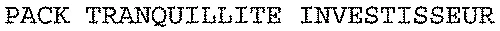 PACK TRANQUILLITE INVESTISSEUR