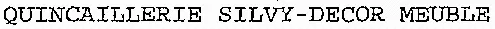 QUINCAILLERIE SILVY-DECOR MEUBLE