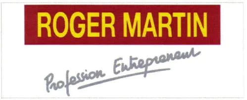 ROGER MARTIN Profession Entrepreneur