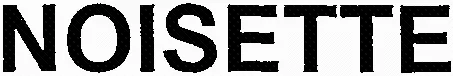 NOISETTE